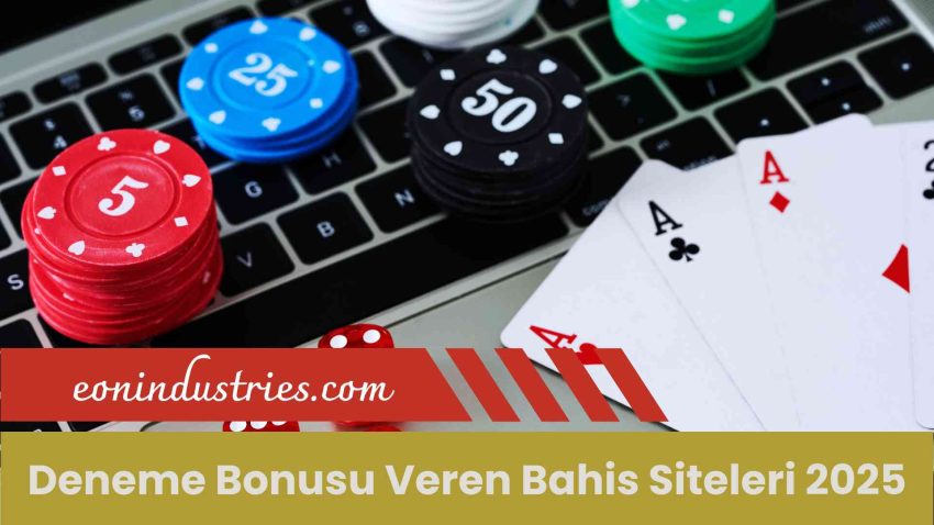 Deneme Bonusu Veren Bahis Siteleri 2025